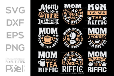Mom You'Re Tea-Riffic SVG Mother's Day Gift Mom Lover Tshirt Bundle Mother's Day Quote Design, PET 00177 SVG ETC Craft 