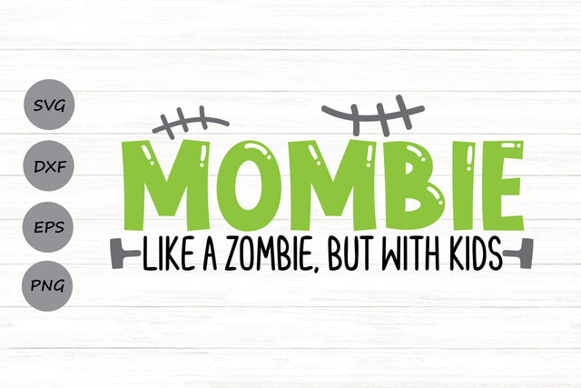 Mombie Like a Zombie| Mom Life SVG Cutting Files. SVG CosmosFineArt 