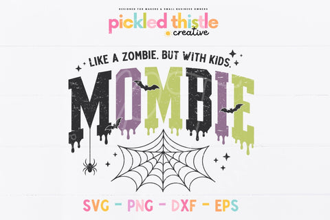 Mombie SVG PNG, Like A Zombie But With Kids SVG Pickled Thistle Creative 