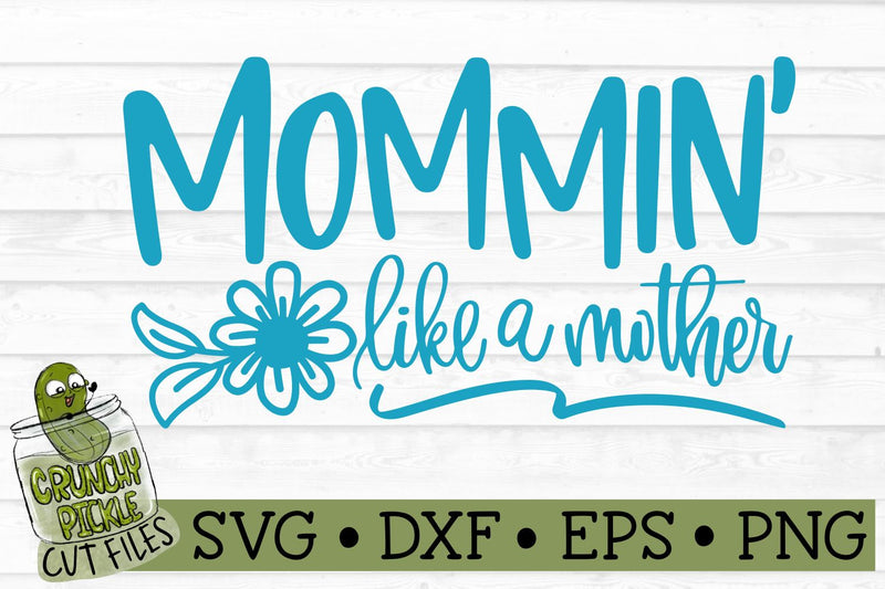Mommin Design Mommin' Like a Mother Flowers SVG File - So Fontsy
