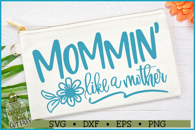 Mommin' Like a Mother Flowers SVG File SVG Crunchy Pickle 