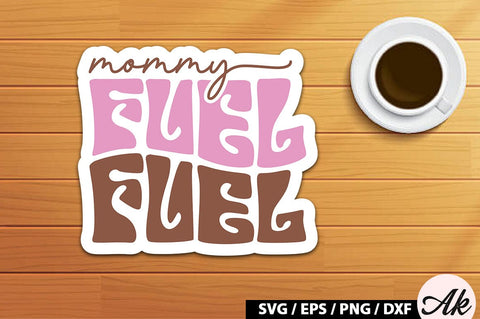 Mommy fuel Retro Sticker SVG akazaddesign 