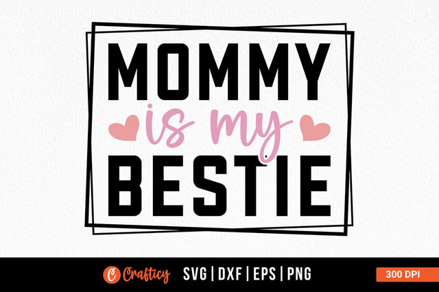 Mommy is my bestie SVG Design SVG Designangry 