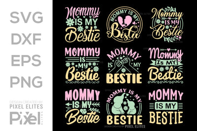Mommy Is My Bestie SVG Mother's Day Gift Mom Lover Tshirt Bundle Mother's Day Quote Design, PET 00155 SVG ETC Craft 