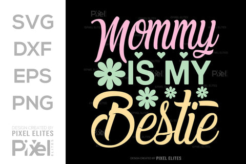 Mommy Is My Bestie SVG Mother's Day Gift Mom Lover Tshirt Bundle Mother's Day Quote Design, PET 00155 SVG ETC Craft 