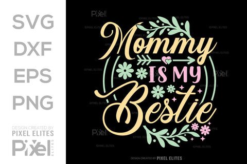 Mommy Is My Bestie SVG Mother's Day Gift Mom Lover Tshirt Bundle Mother's Day Quote Design, PET 00155 SVG ETC Craft 