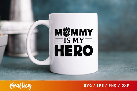 Mommy is my hero SVG Design SVG Designangry 