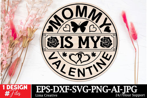 Mommy Is My Valentine Round Sign SVG ,Happy Valentine's Day, Valentine's Day Round Sign SVG Cut File, Valentine's Day Sublimation, Valentine's Day Silhoutee,Valentine's Day SVG Bundle SVG Insomnia Std 