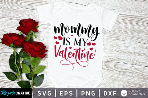Mommy is my Valentine svg Design SVG Regulrcrative 