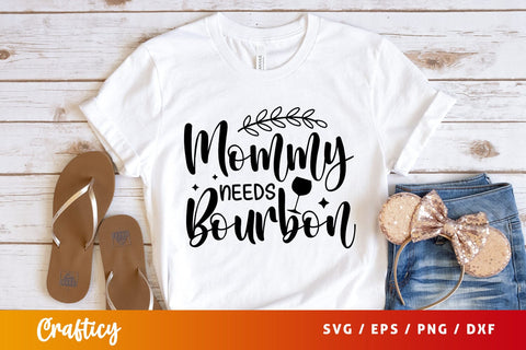 Mommy needs bourbon svg Design SVG Designangry 