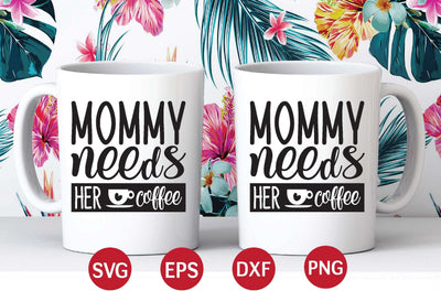 Mommy needs her coffee svg SVG designer krishna 