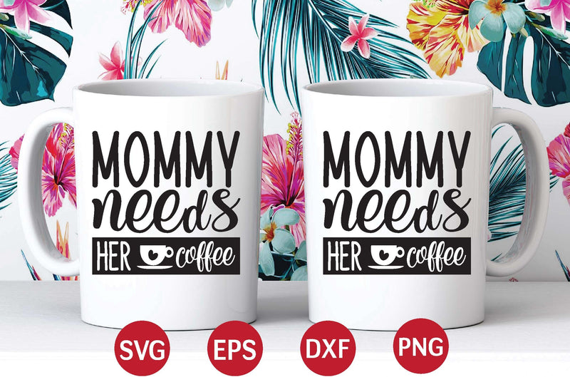 Mommy needs her coffee svg SVG designer krishna 