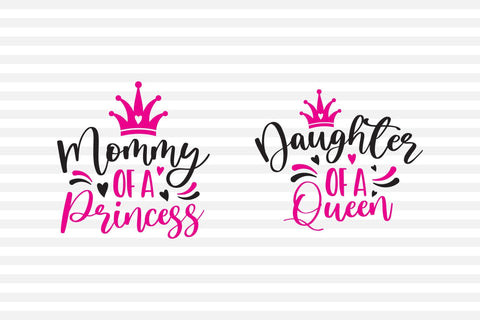 Mommy of a Princess-Daughter of a Queen SVG File SVG CraftLabSVG 