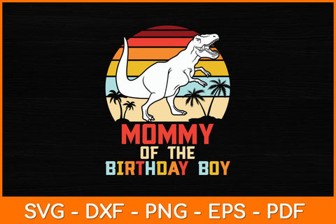 Mommy Of The Birthday Boy Dinosaur Retro Vintage Svg File SVG artprintfile 
