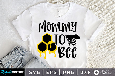 Mommy to bee Svg design SVG Regulrcrative 