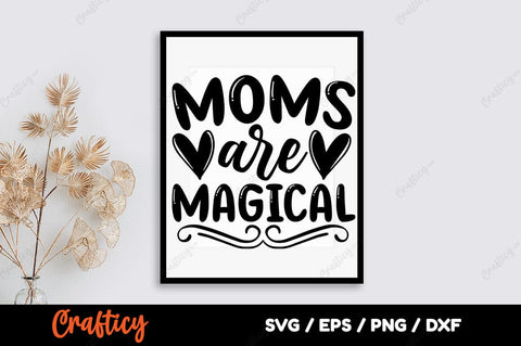 Moms are magical SVG Design SVG Designangry 
