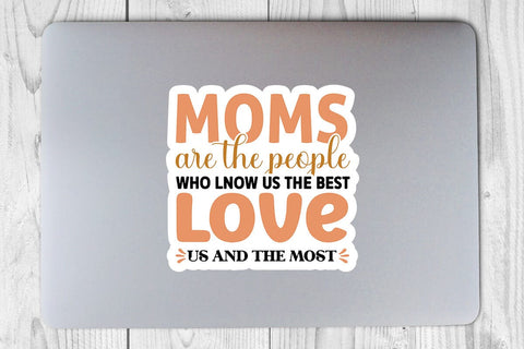 Moms are the people who lnow us the best love us and the most SVG Angelina750 