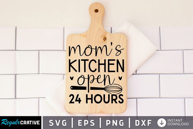 Moms kitchen open 24 hours SVG design SVG Regulrcrative 
