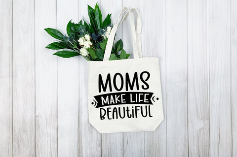 Moms make life beautiful SVG Design SVG Designangry 
