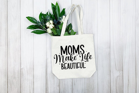 Moms make life beautiful SVG Design SVG Designangry 