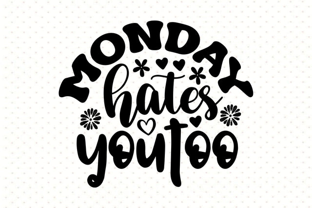 Monday Hates You Too SVG orpitasn 