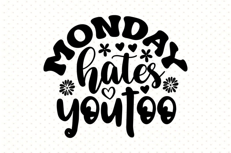 Monday Hates You Too SVG orpitasn 