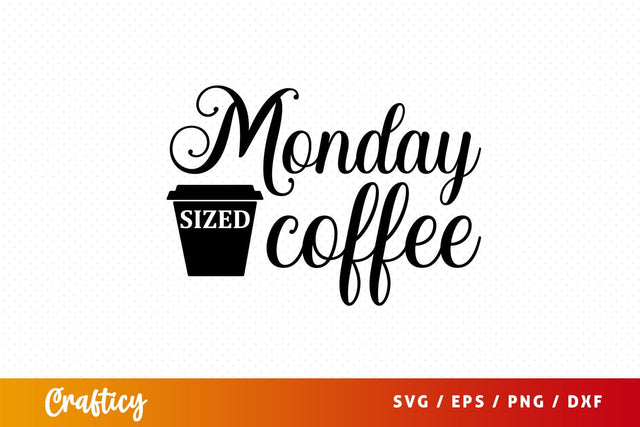 monday sized coffee Svg Design SVG Designangry 
