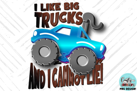 Monster Truck Png, I Like Big Trucks Funny Kid's Sublimation SVG Crafty Mama Studios 