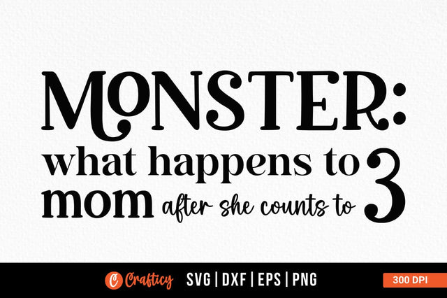 Monster what happens to mom after she counts to 3 SVG Design SVG Designangry 