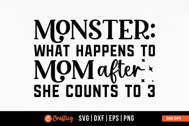 Monster what happens to mom after she counts to 3 SVG Design SVG Designangry 