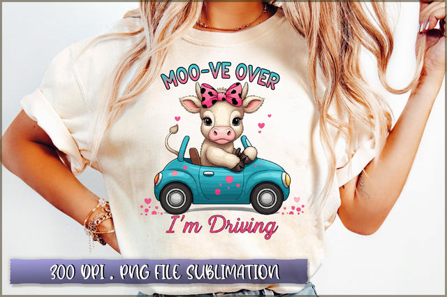 Moo-ve over, i'm driving Sublimation Sublimation Shetara Begum 