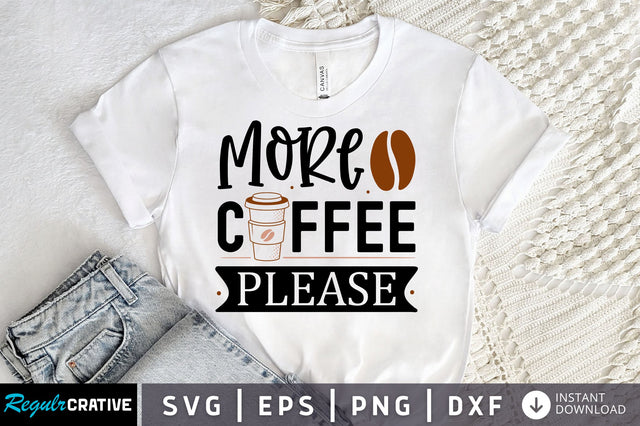 More coffee please SVG design SVG Regulrcrative 