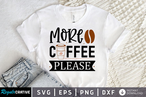 More coffee please SVG design SVG Regulrcrative 