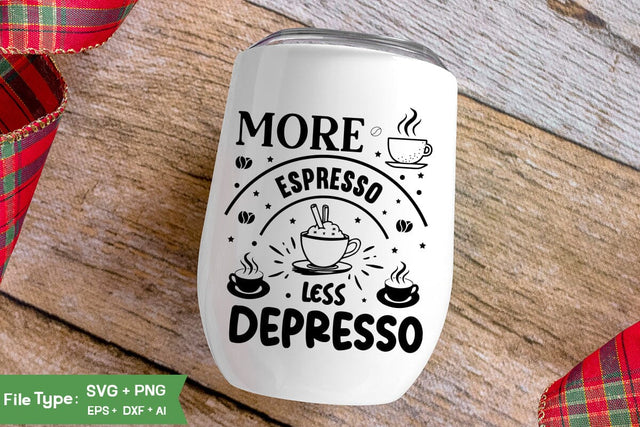 More Espresso Less Depresso SVG Cut File, Funny Coffee SVG Design, SVGs,Quotes and Sayings,Food & Drink,On Sale, Print & Cut SVG DesignPlante 503 