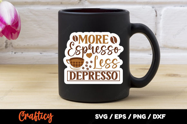 More Espresso Less Depresso SVG Design SVG Designangry 