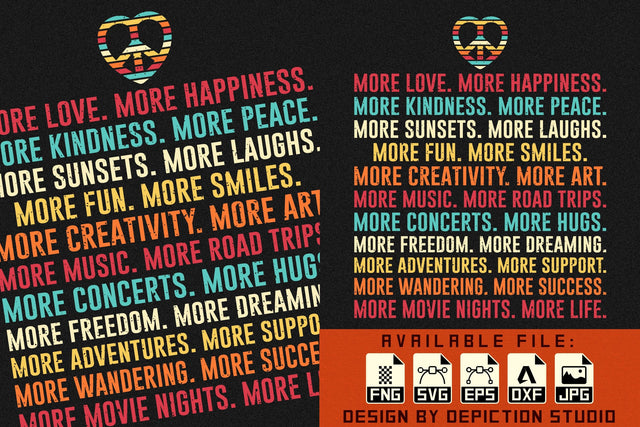 More Love More Happiness, More Kindness More Peace, More Sunsets More Laughs, More Fun More Smiles, More Creativity More Art, More Music More Road Trips, More Concerts More Hugs, Shirt Print Template Sketch DESIGN Depiction Studio 
