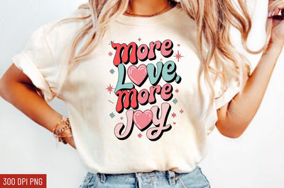 More love, more joy Sublimation Design Sublimation Regulrcrative 