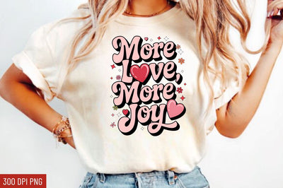 More love, more joy Sublimation Design Sublimation Regulrcrative 