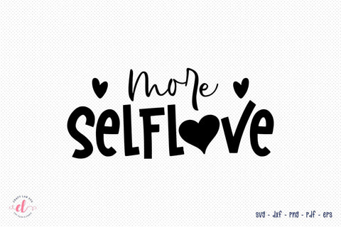 More Self Love SVG - Self Love Quote SVG SVG CraftLabSVG 