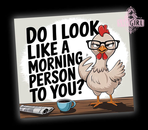 Morning Person, Funny Chicken, Sarcastic Quote, Tumbler Wrap, 20 oz Tumbler, PNG Sublimation, Farmhouse Humor, Chicken Design Sublimation SvggirlplusArt 