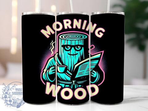 Morning Wood, Funny Tumbler, 20oz Tumbler, Sublimation Design, Humor Gift, Coffee Cup, Sassy Mug, Personalized Tumbler Sublimation ToriDesigns 