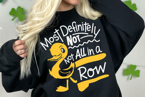 Most Definitely Not All in A Row - Sarcastic Joke Duck Lover SVG DesignDestine 