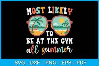 Most Likely To Be At The Gym All Summer SVG PNG PDF Cut File SVG Creativedesigntee 