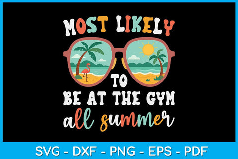 Most Likely To Be At The Gym All Summer SVG PNG PDF Cut File SVG Creativedesigntee 