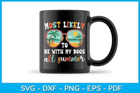 Most Likely To Be With My Dogs All Summer SVG PNG PDF Cut File SVG Creativedesigntee 