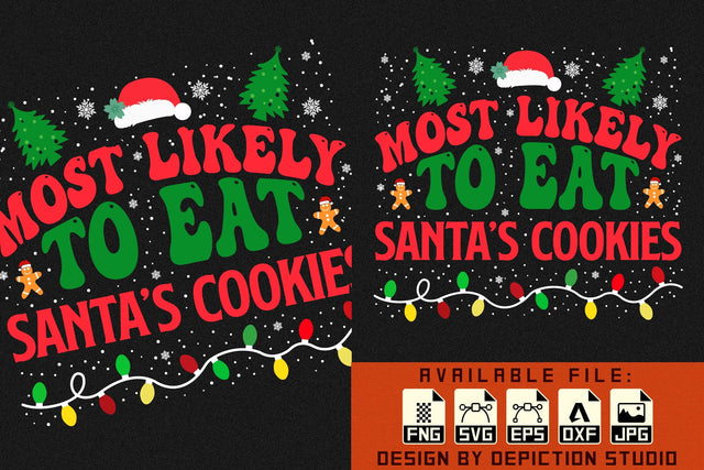 Most Likely To Eat Santa's Cookies T-Shirt, Christmas Typography Shirt print Template Sketch DESIGN Depiction Studio 