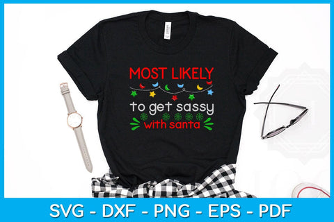 Most Likely To Get Sassy With Santa SVG PNG PDF Cut File SVG Creativedesigntee 