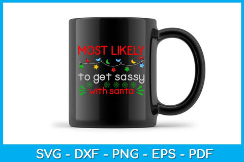 Most Likely To Get Sassy With Santa SVG PNG PDF Cut File SVG Creativedesigntee 