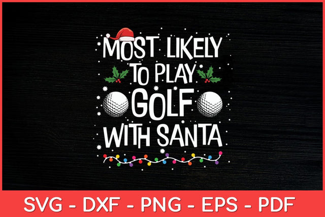Most Likely To Play Golf With Santa Family Christmas Svg Design SVG artprintfile 
