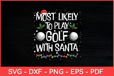Most Likely To Play Golf With Santa Family Christmas Svg Design SVG artprintfile 
